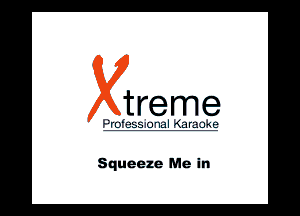 treme

Squeeze Me in