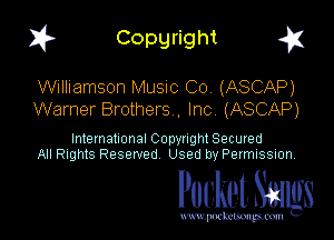 1? Copyright q

Williamson Music Co. (ASCAP)
Warner Brothers , Inc. (ASCAP)

International Copynght Secured
All Rights Reserved Used by Permission.

Pocket. Saws

uwupockemm
