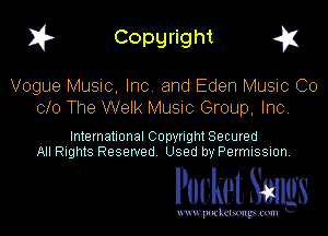I? Copgright g

Vogue Music. Inc and Eden Music Co
Clo The Welk Music Group. Inc,

International Copynght Secured
All Rights Reserved Used by Permission

Pocket Smlgs

www. podcetsmgmcmlc