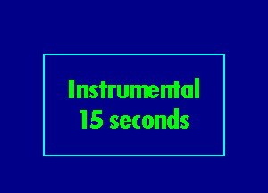 Ilnsi'rumemal
15 seconds