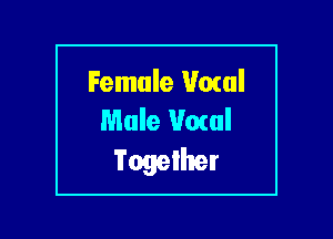 Female Howl
Mule Vocal

Together