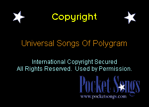 I? Copgright g

Universal Songs Of Polygram

International Copyright Secured
All Rights Reserved Used by Petmlssion

Pocket. Smugs

www. podmmmlc
