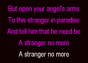 A stranger no more
