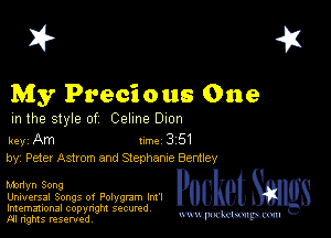 I? 451

My Precious One

m the style of Celine Dion

key Am Inc 3 51
by, Peter Astrom and Stephanxe Bentley

Marlyn Song
Universal Songs 0! Polygram lm'l
Imemational copynght secured

m ngms resented, mmm