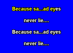 Because sa...ad eyes

never lie....

Because sa...ad eyes

never lie....