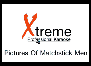 treme

P-R-fgg-t-fma Qrmk?
-II

Pictures Of Matchstick Men