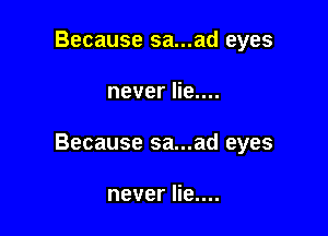 Because sa...ad eyes

never lie....

Because sa...ad eyes

never lie....