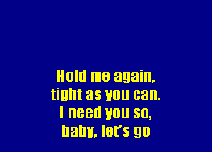 Hold me again,
tight 38 110 can.
I need 110 50.
DQDH, let's 90