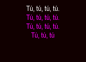 TL'I, ta, ta, ta.