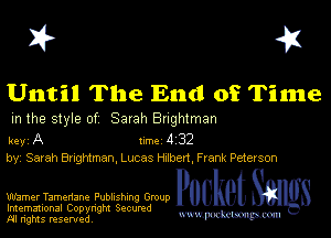 I? 451

Until The End of Time

m the style of Sarah Bughlman

key A Inc 4 32
by, Sarah Bnghtman. Lucas erbert, Frank Peterson

Warner Tamenane Publishing Group
Imemational Copynght Secumd
M rights resentedv