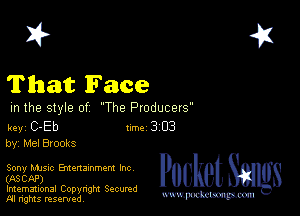 2?

That Face

m the style of The Producers

key C-Eb 1m 3 03
by, Mel Blocks

Sony Mme Emenammem Inc
(930M)

Imemational Copynght Secumd
M rights resentedv