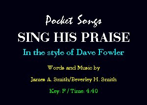 pm 50454
SING HIS PRAISE

In the style of Dave Fowler

Words and Music by
James A. Smithchvm'lcy H. Smith
KCYE F Timci 4630