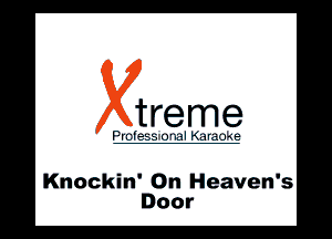 Knockin' 0n Heaven's
Door
