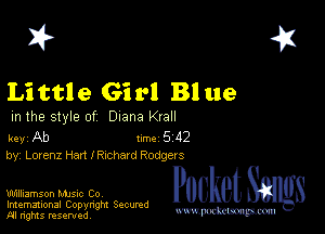 2?

Little Girl Bl ue

m the style of Diana Krall

key Ab 1m 5 112
by, Lorenz Han I chhard Rodgers

Williamson MJSIc Co
Imemational Copynght Secumd
M rights resentedv