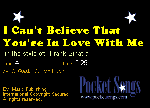 I Can't Believe That
You're In Love With Me

m the style of Frank Sinatra

key A Inc 2 29
by, C, Gaskltl I J MC Rugh

Bu music Publishing

Imemational Copynght Secumd
M rights resentedv