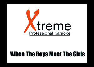 treme

lfllKlir

WIIBII NIB Boys Meet me Girls