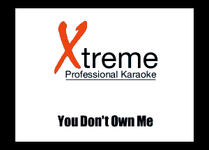 treme

lfllKlir

You non'wwn Me