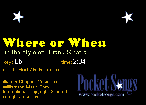 2?

Where or When

m the style of Frank Sinatra

key Eb II'M 2 34
by, L Han IR Rodgers

warner Chappell Mme Inc
Williamson MJSIc Corp
Imemational Copynght Secumd
M rights resentedv