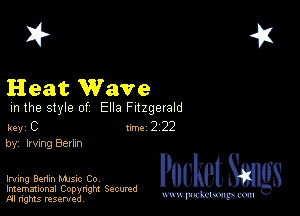 2?

Heat Wave

m the style of Ella Fitzgerald

key C 1m 2 22
by, Irving Berlm

Irving Benin Mme Co

Imemational Copynght Secumd
M rights resentedv