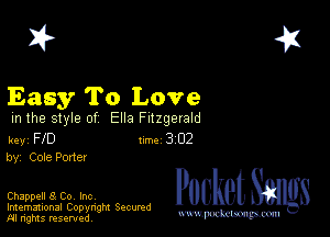 2?

Easy To Love

m the style of Ella Fitzgerald

key FID 1m 3 02
by, Cole Pone!

Chappell 8 Co, Inc

Imemational Copynght Secumd
M rights resentedv