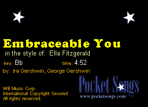 2?

Em braceable You

m the style of Ella Fitzgerald

key Bb 1m 4 52
by, Ira Gershwxn, George Ger shwm

W8 Mmsic Corpv
Imemational Copynght Secumd
M rights resentedv