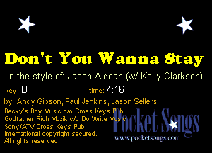 I? 451

Don't You Wanna Stay
m the style of Jason Aldean (wl Kelly Clarkson)

key B Inc 4 16
by, Andy Gibson, Paul Jenkms, Jason Sellers

Bechfs Boy MJs-c clo Cross Mavs
Godfaxher Rich Mmk clo Do Wme h
SonylATV Cross Keys Pub
Imemational copynght secured

m ngms resented, mmm