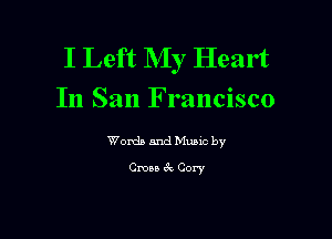 I Left My Heart
In San Francisco

Words and Munc by

Cmu R Cow