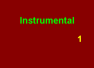 Instrumental