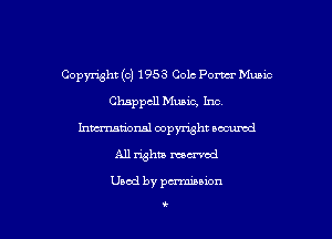 Copyright (c) 1953 Cole Porter Music
Chsppcll Music, Inc.
hma'onal copyright occumd
All whiz maxed
Used by pcmuiuion

t