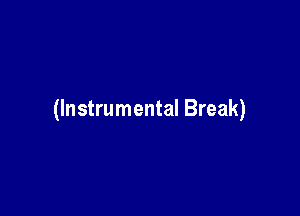 (Instrumental Break)