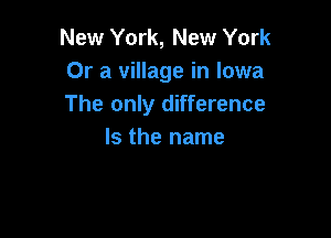 New York, New York
OravMagekHowa
The only difference

Is the name