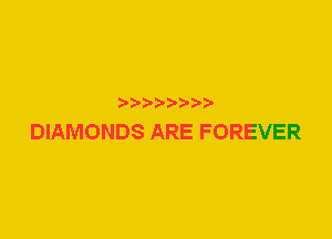 DIAMONDS ARE FOREVER