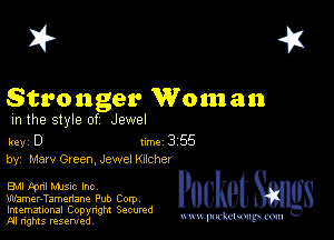 2?

Stro nger Wom an

m the style of Jewel

key 0 1m 3 55
by, Marv Green, Jewel Kucher

EM kml Mme Inc
Wamer-Tamenane Pub Corp
Imemational Copynght Secumd
M rights resentedv