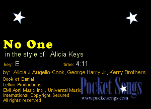 I? 451

No One

m the style of Alma Keys

key E 1m 4 1 1
by, Alxcua J Augeno-Cook, Geocge Harry Jr, Kerry Brothers

Book of Daniel

Lellow Productions

EMI Fpnl Mme Inc . Unnuersal Mm
Imemational Copynght Secumd

m ngms resented, mmm