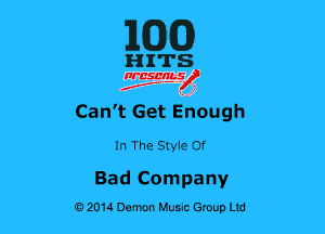 MM)

HITS

nrcsgnnsl)

f' - 2 5

Can't Get Enough
In The Styie or

Bad Company
02014 Demon Huuc Group Ltd