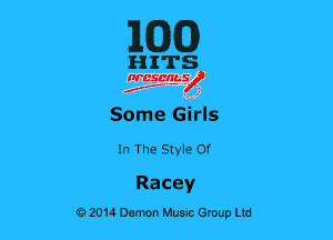 1WD)

HITS

35551?
Some Girls
In The Styie Of

Racey
02014 Damon Huuc Group Ltd