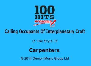 MG)

HITS

nrcsqguslf
f. .2

Calling Occupants Of Inferplanelary Craft
In The SMe of

Carpenters
0201a Demon Music Group Ltd