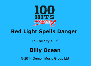 MG)

HITS

nrcsqguslf
f. .2

Red Light Spelis Danger
In The SMe of

Billy Ocean
0201a Demon Music Group Ltd