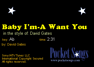 I? 451

Baby I'm-A Want You

m the style of Dawd Gates

key Ab 1m 2 31
by, Dawd Gates

SonylATV Tunes LLC

Imemational Copynght Secumd
M rights resentedv