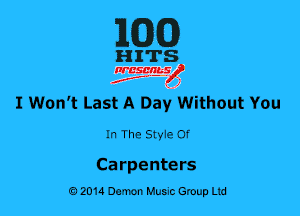 MG)

HITS

nrcsanslf
I Won't Last A Day Without You

In The SW18 of

Carpenters
0201a Demon Music Group Ltd