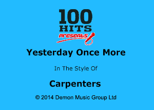 MM)

HITS

nrcsgn-le)
Jr, ' 1

Yesterday Ohce More

In The Styie Of

Carpenters
02014 Damn Hum Group Ltd