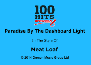 1WD)

HITS

nrcsqguslf
f. .2

Paradise By The Dzishboard Light

In The Style Of

Meat Loaf
0201a Dunm Music Group Ltd