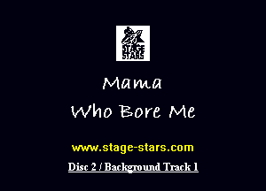 1
Ma ma
Who Bore Me

www.stagc-statsxom

Dist 2 IBar und Track I l