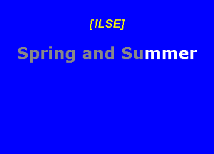 ULSEJ

Spring and Summer