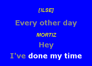 ULSEJ

Every other day

momz
Hey
I've done my time
