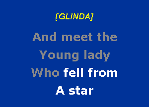 (GUNDAJ

And meet the

Younglady
Who fell from
A star