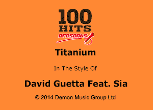 163(0)

HITS

Wcsmbs
f - )

Titanium

In The Style Of
David Guetta Feat. Sia

Q 2014 Demon Hum Group Ltd