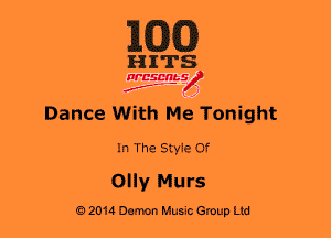 MM)

HITS

WESMt-S
..
f ,2

Dance With Me Tonight

In The Style Of
Olly Murs

02014 Damn Music Group Ltd