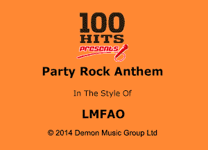 E(CDCJ)

HITS

WBSDRbS
2..- ' )

Party Rock Anthem

In The Style Of
LM FAO

a 2014 Demon Hum Group Ltd