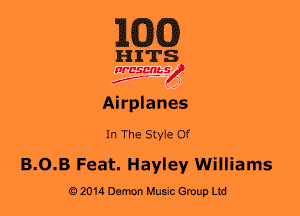 196)

HITS

WESMtS
f - )
Airplanes

In The Style Of

8.0.8 Feat. Hayvlwr Williams
0201a Damon Music Group Ltd